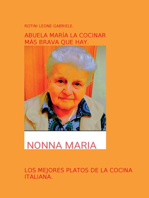 Title details for ABUELA MARIA LA COCINAR MAS BRAVA QUE HAY, by Leone Gabriele  Rotini - Available